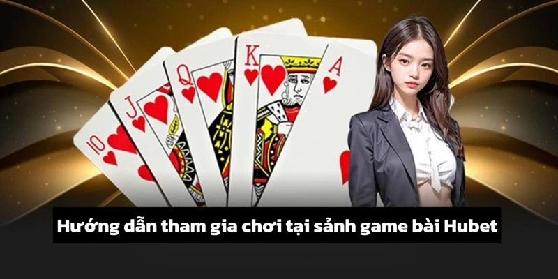 hướng dẫn tham gia game bài kubet