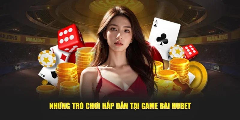 những siêu phẩm tại game bài hubet