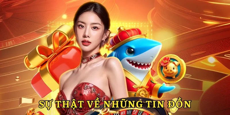 Sự thật về những tin đồn