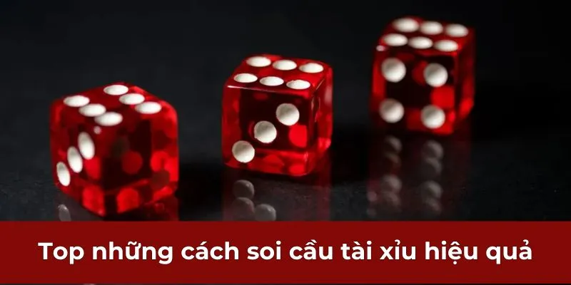 Top những cách soi cầu tài xỉu hiệu quả